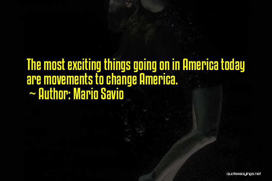 Savio Quotes By Mario Savio