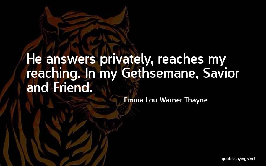 Savior Friend Quotes By Emma Lou Warner Thayne Savior Friend Quotes By Emma Lou Warner Thayne