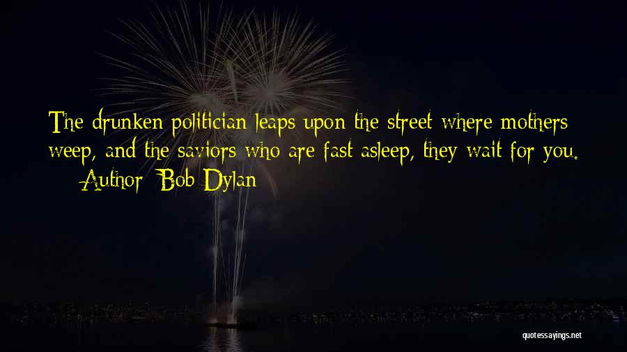 Saviors Quotes By Bob Dylan