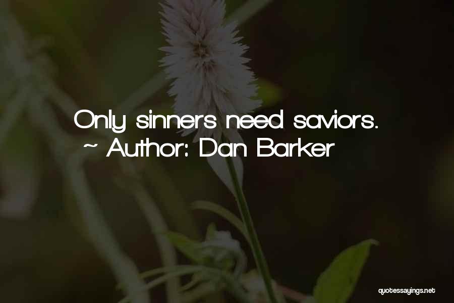 Saviors Quotes By Dan Barker