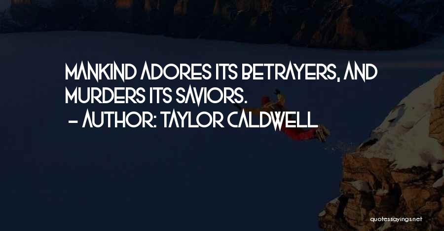 Saviors Quotes By Taylor Caldwell