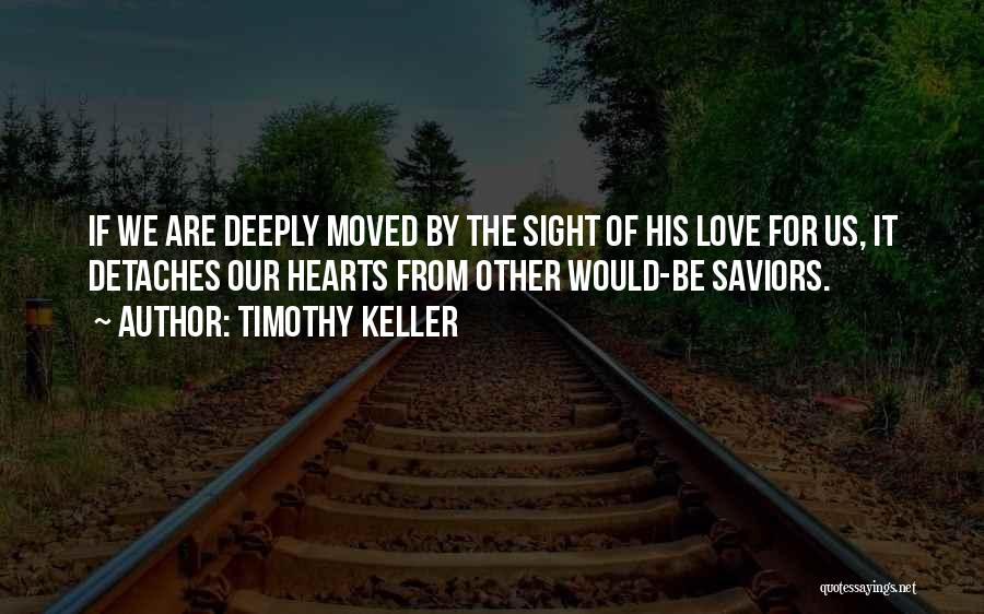 Saviors Quotes By Timothy Keller