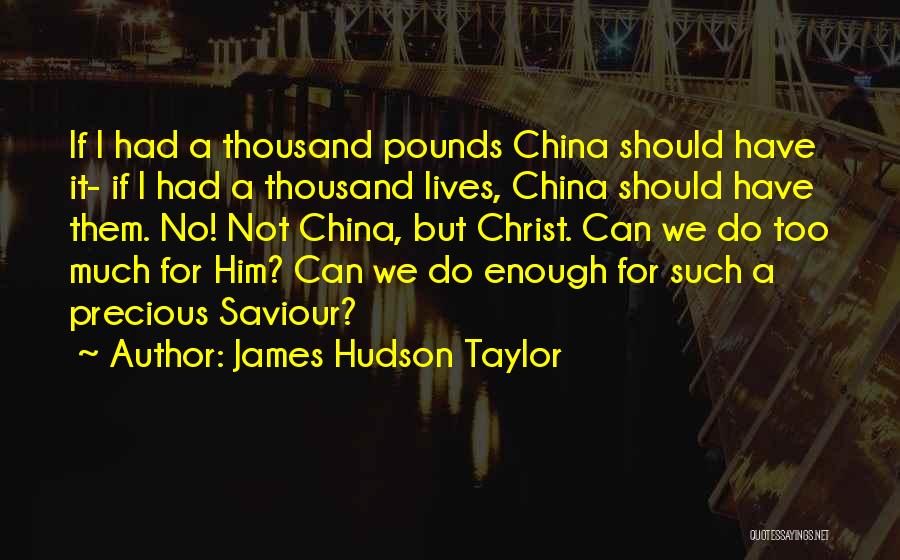 Saviour Quotes By James Hudson Taylor
