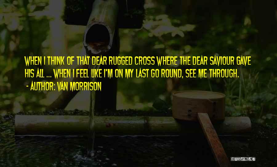 Saviour Quotes By Van Morrison