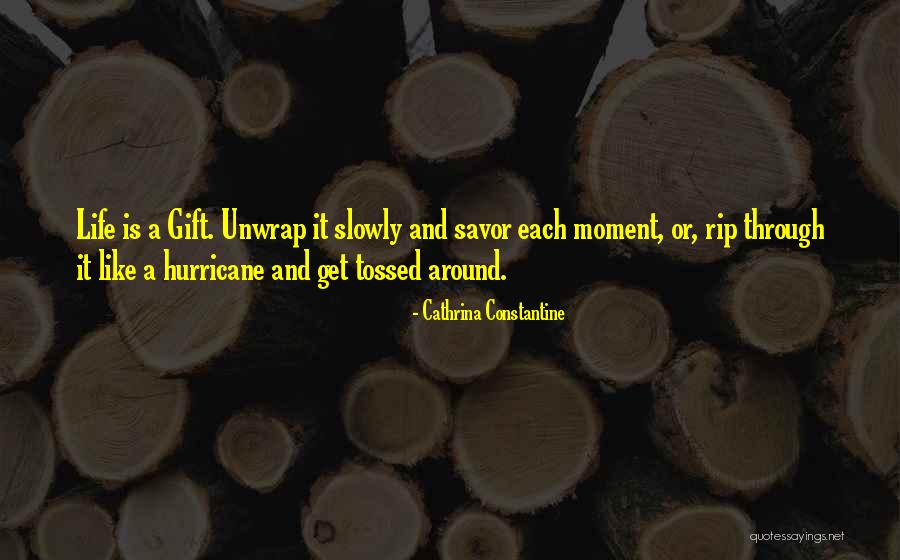 Savor Each Moment Quotes By Cathrina Constantine Savor Each Moment Quotes By Cathrina Constantine