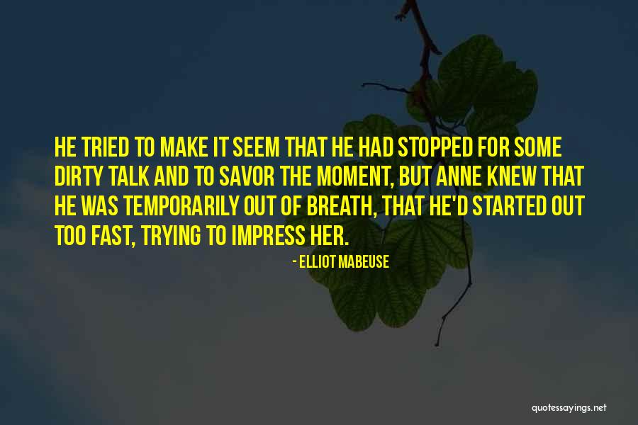 Savor Each Moment Quotes By Elliot Mabeuse Savor Each Moment Quotes By Elliot Mabeuse