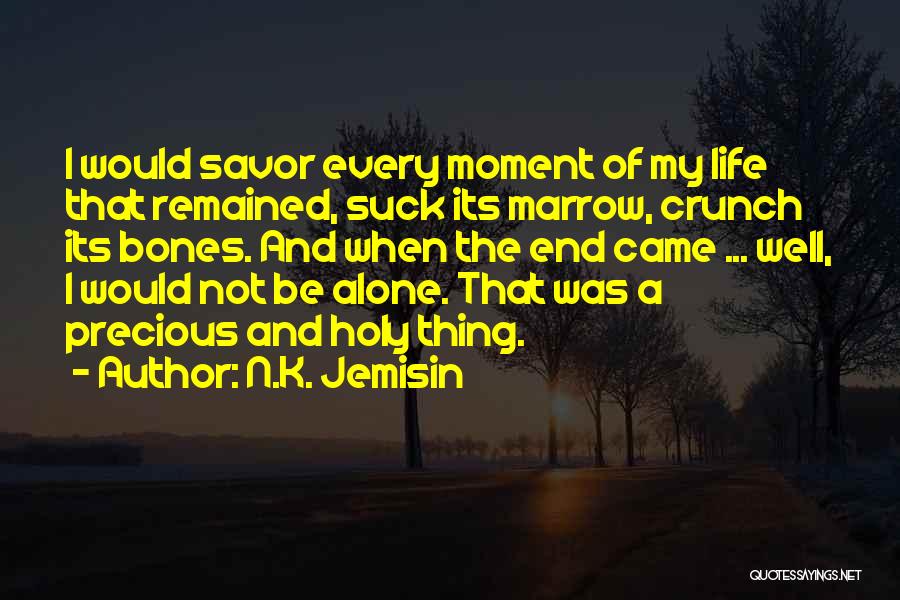 Savor Every Moment Quotes By N.K. Jemisin