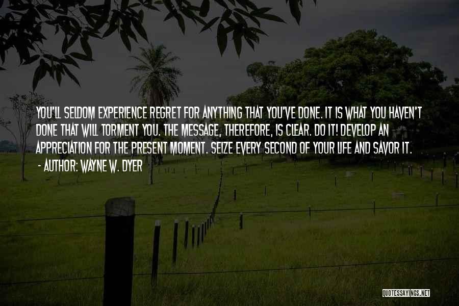 Savor Every Moment Quotes By Wayne W. Dyer