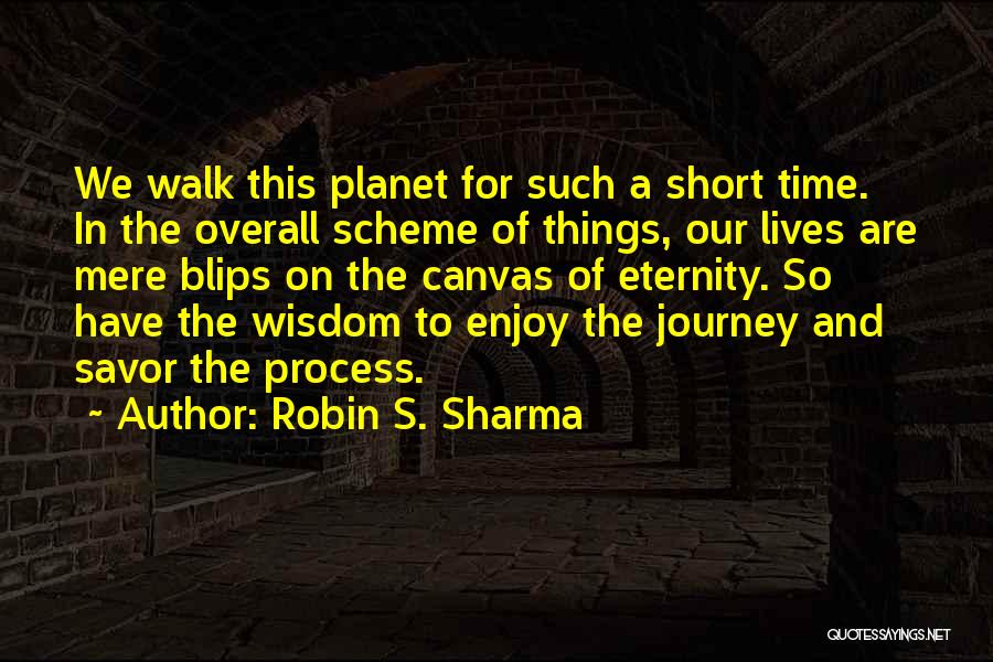 Savor The Journey Quotes By Robin S. Sharma