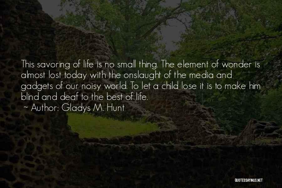 Savoring Life Quotes By Gladys M. Hunt