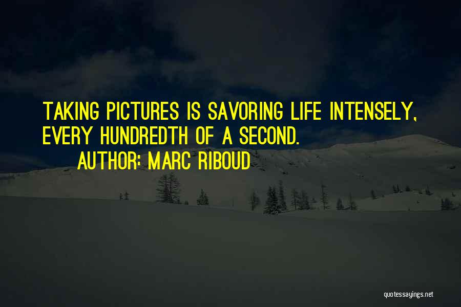 Savoring Life Quotes By Marc Riboud