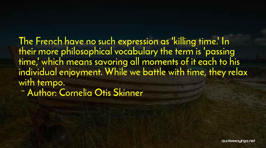 Savoring Time Quotes By Cornelia Otis Skinner