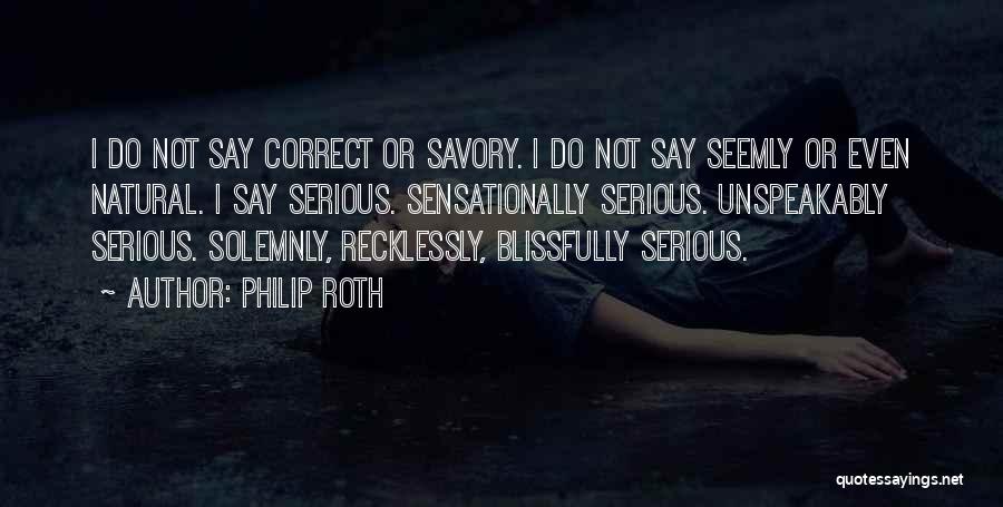 Savory Quotes By Philip Roth