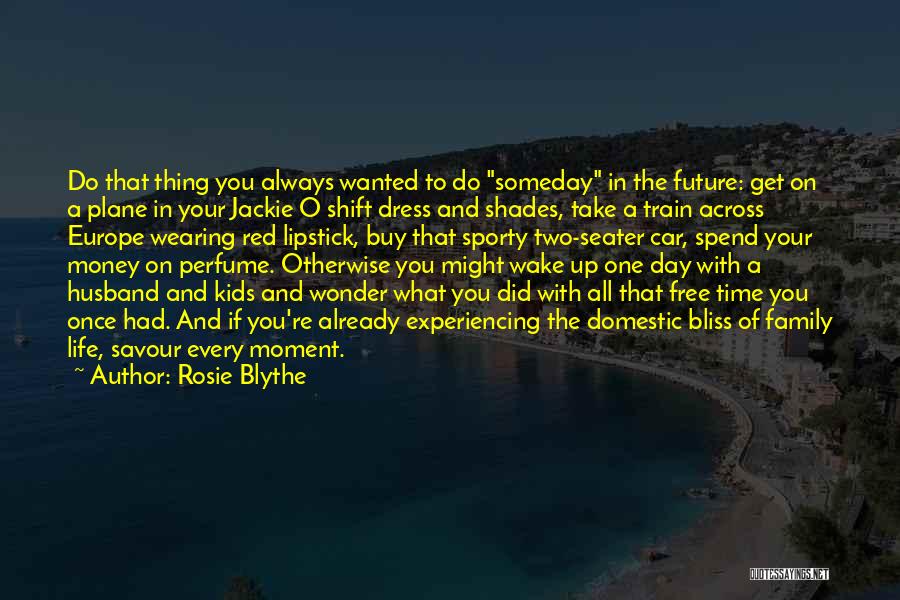 Savour Life Quotes By Rosie Blythe