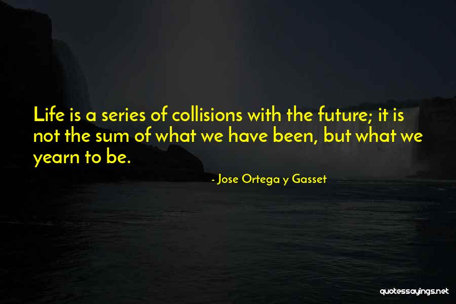 Savoursmith Quotes By Jose Ortega Y Gasset Savoursmith Quotes By Jose Ortega Y Gasset