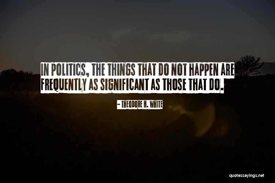 Savrick Bootin Quotes By Theodore H. White Savrick Bootin Quotes By Theodore H. White