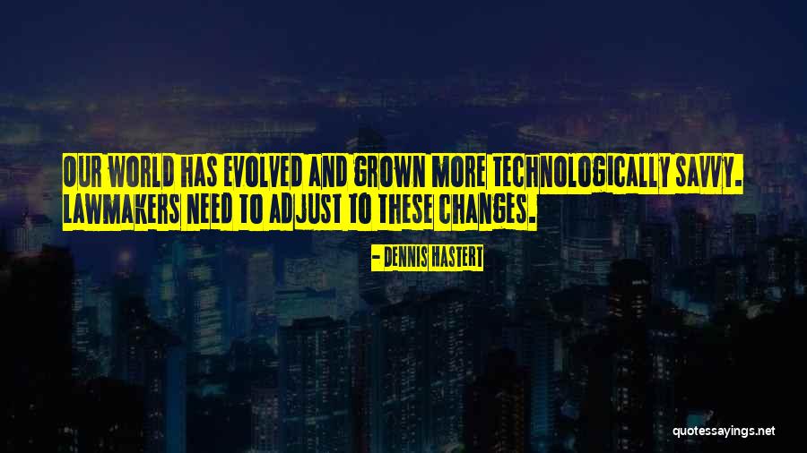 Savvy Quotes By Dennis Hastert Savvy Quotes By Dennis Hastert