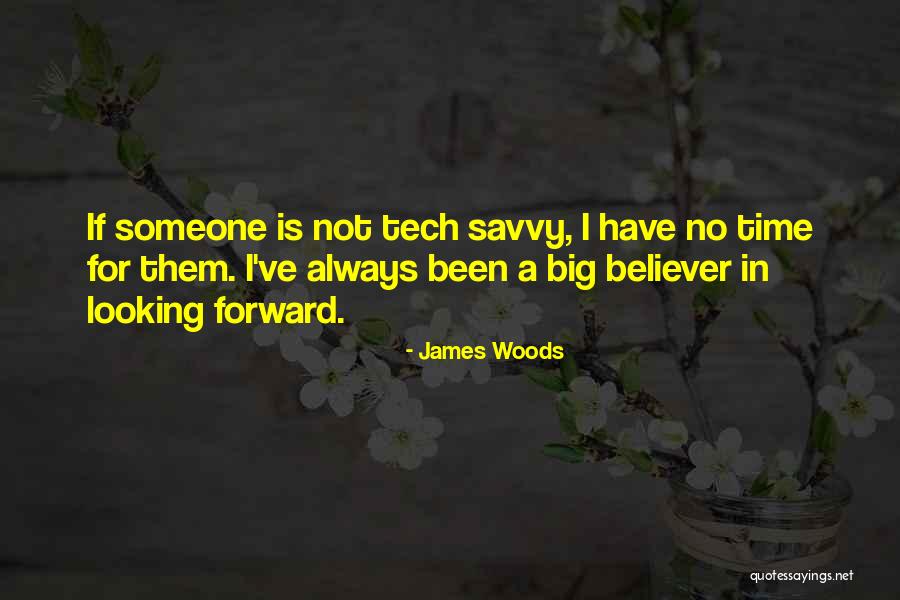 Savvy Quotes By James Woods Savvy Quotes By James Woods