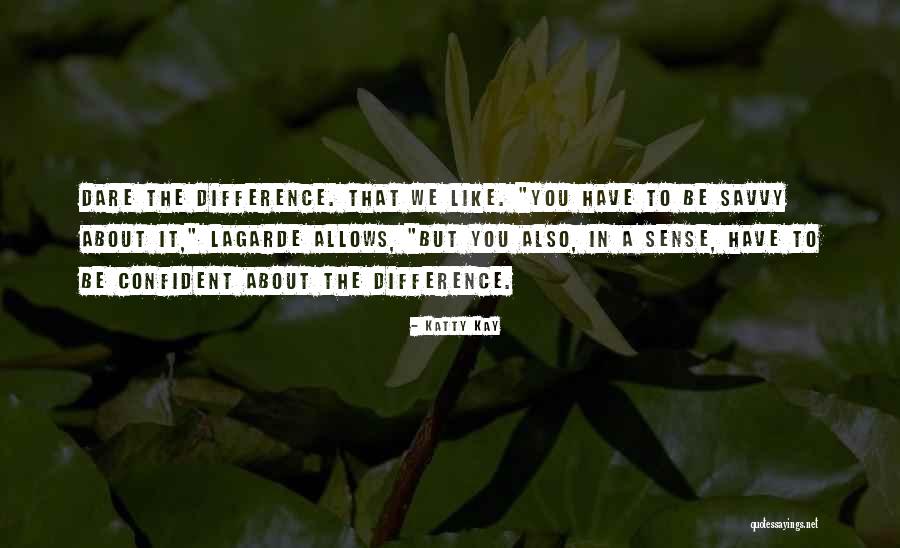 Savvy Quotes By Katty Kay Savvy Quotes By Katty Kay