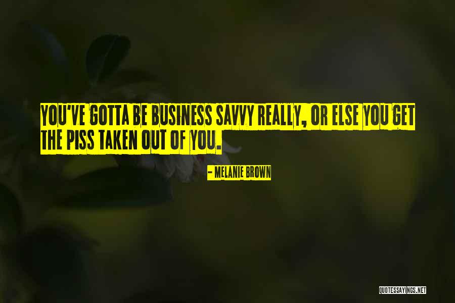 Savvy Quotes By Melanie Brown Savvy Quotes By Melanie Brown