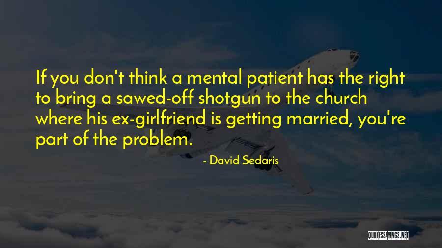 Sawed Off Shotgun Quotes By David Sedaris Sawed Off Shotgun Quotes By David Sedaris