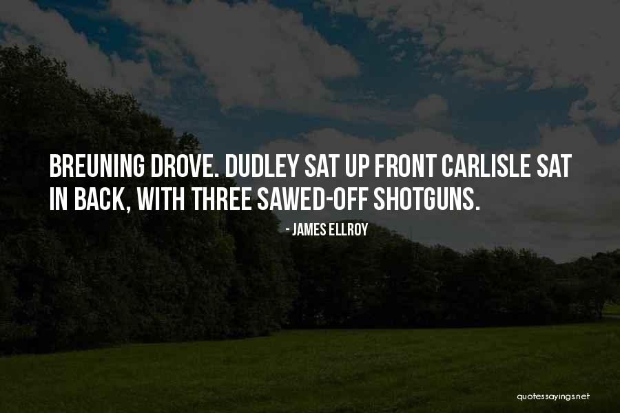 Sawed Off Shotguns Quotes By James Ellroy Sawed Off Shotguns Quotes By James Ellroy