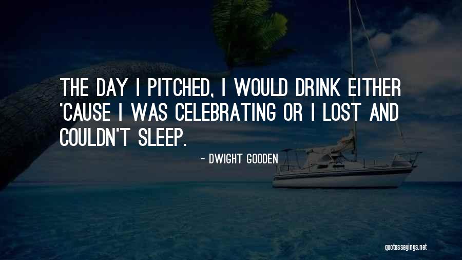 Sawers Near Quotes By Dwight Gooden Sawers Near Quotes By Dwight Gooden