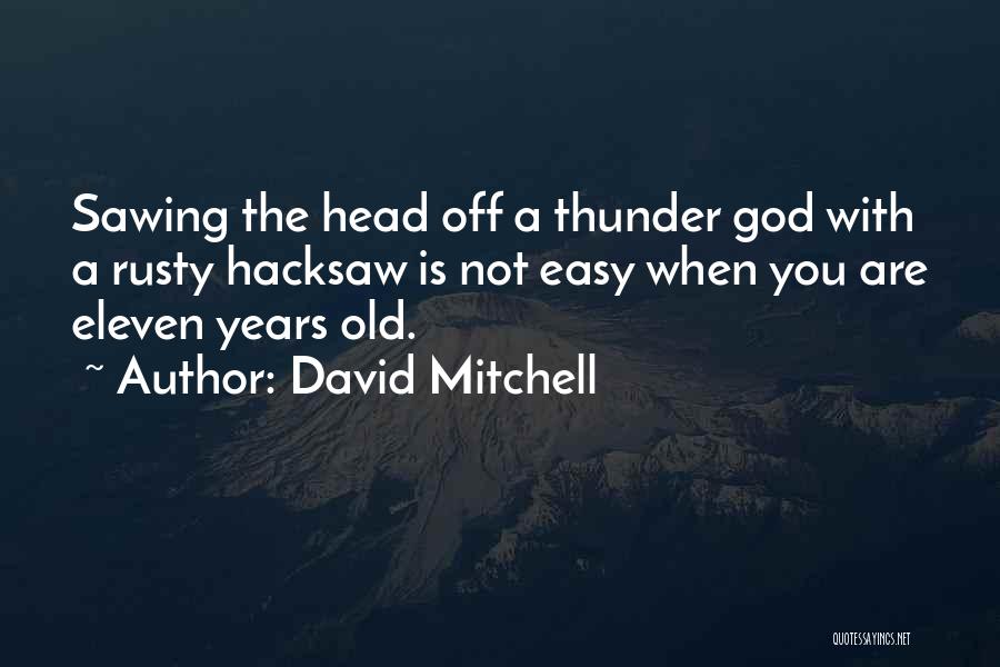 Sawing Quotes By David Mitchell