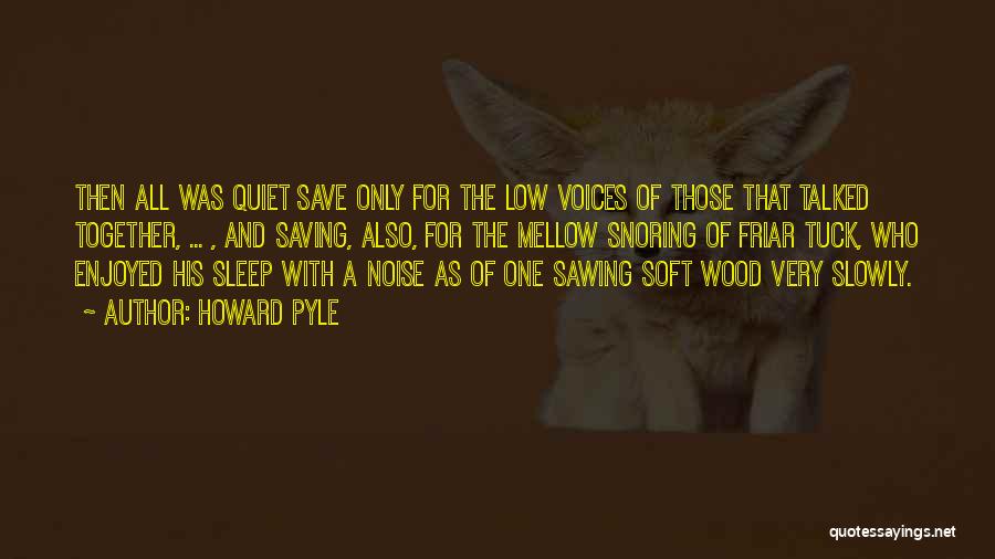 Sawing Quotes By Howard Pyle