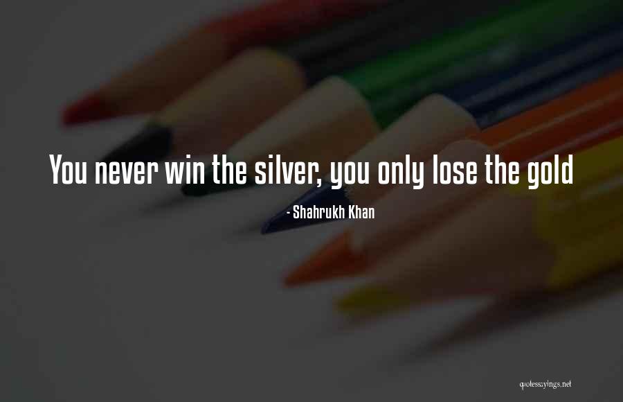Sawmen Quotes By Shahrukh Khan