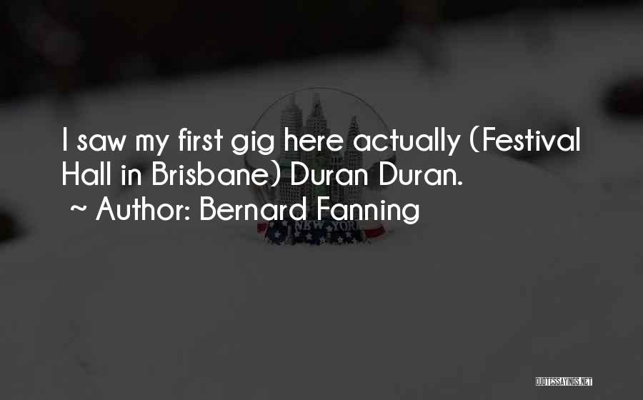 Saws Quotes By Bernard Fanning