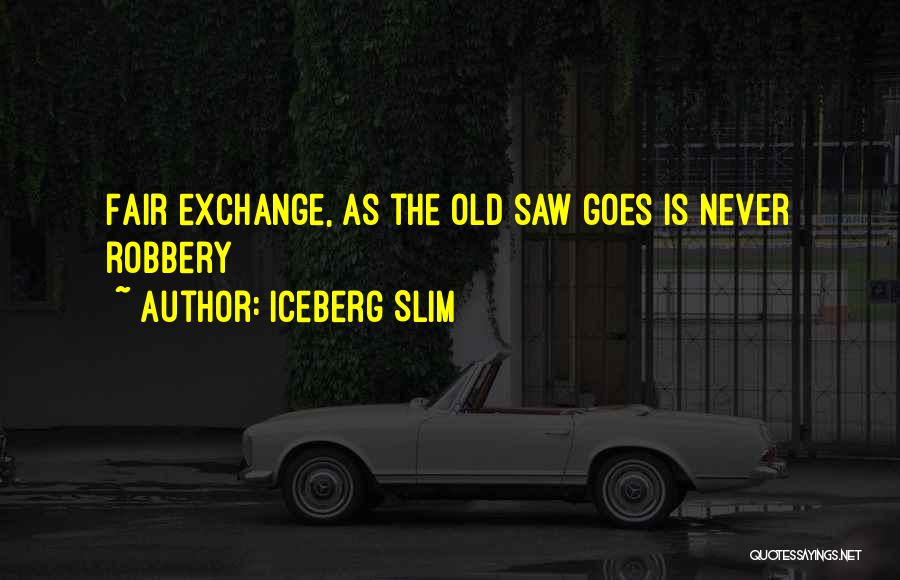 Saws Quotes By Iceberg Slim