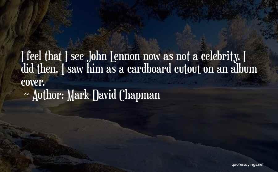 Saws Quotes By Mark David Chapman