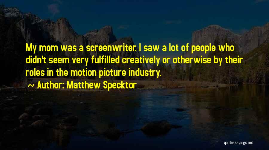 Saws Quotes By Matthew Specktor