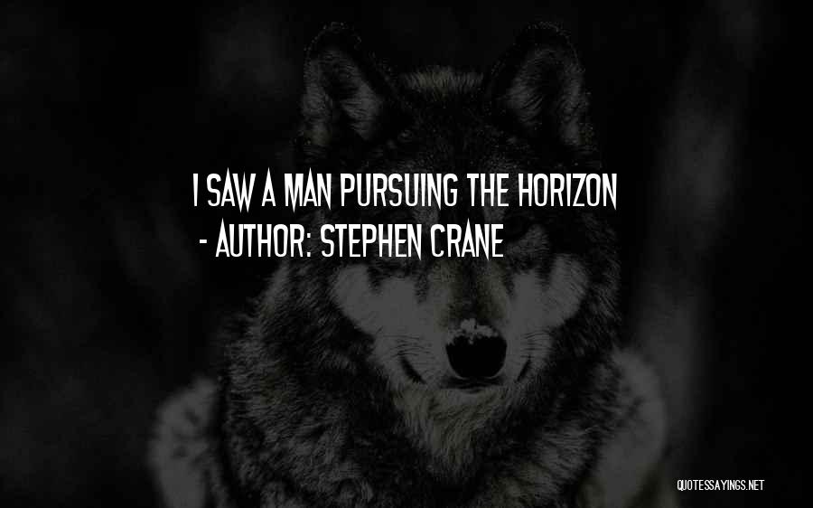 Saws Quotes By Stephen Crane