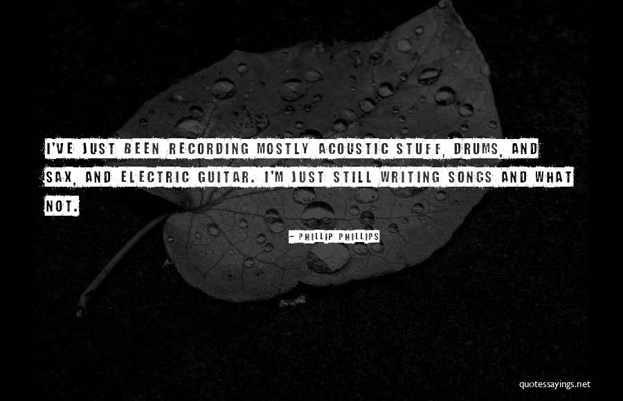 Sax Quotes By Phillip Phillips Sax Quotes By Phillip Phillips