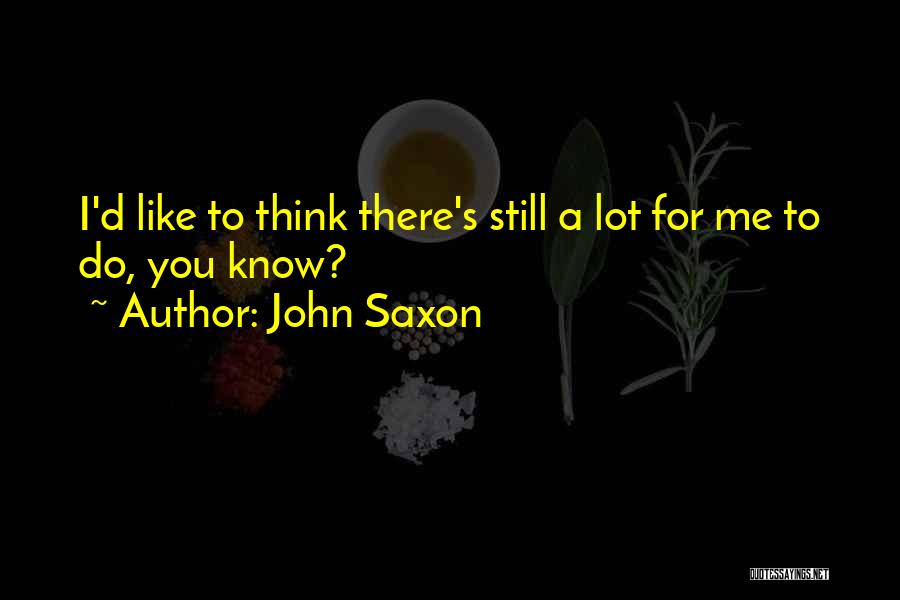 Saxon Quotes By John Saxon
