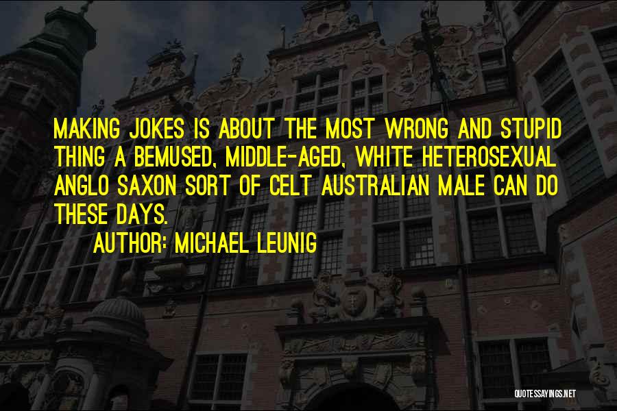 Saxon Quotes By Michael Leunig