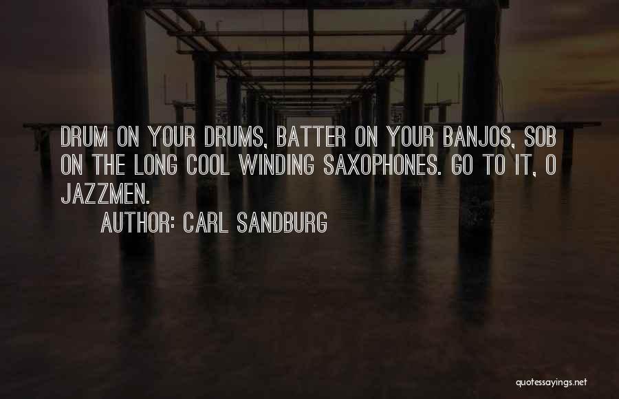 Saxophones Quotes By Carl Sandburg