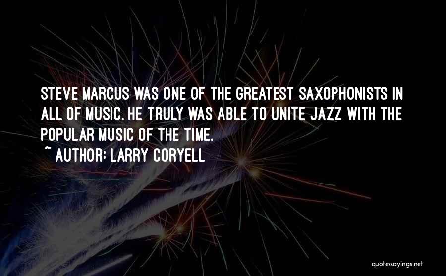 Saxophonists Quotes By Larry Coryell