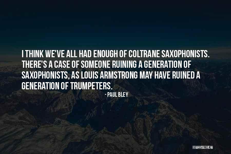 Saxophonists Quotes By Paul Bley Saxophonists Quotes By Paul Bley