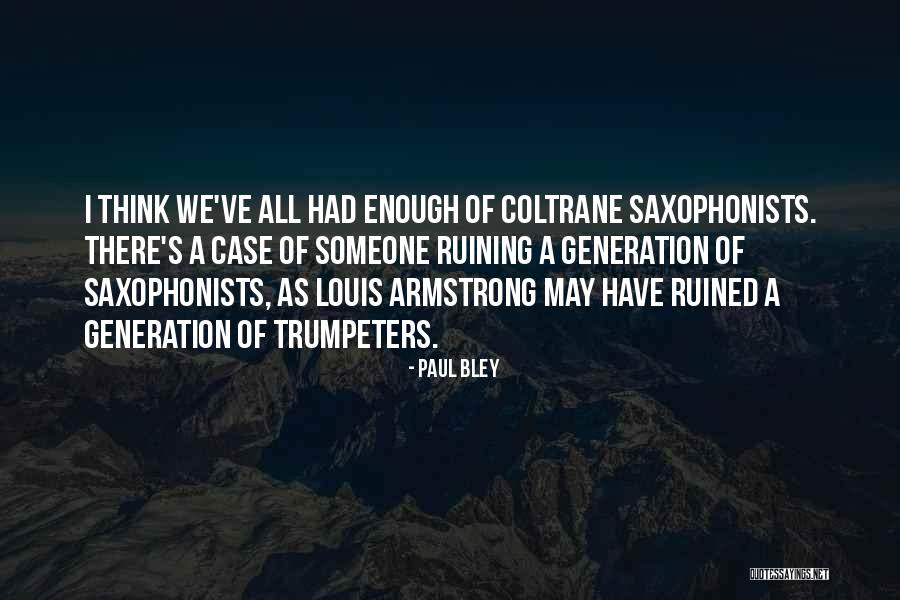 Saxophonists Quotes By Paul Bley