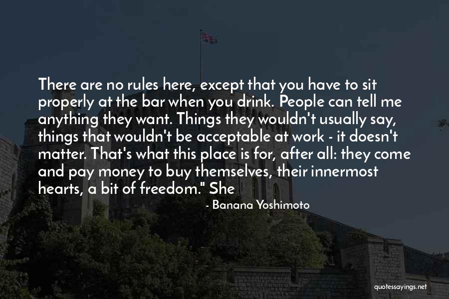 Say Anything You Want Quotes By Banana Yoshimoto Say Anything You Want Quotes By Banana Yoshimoto