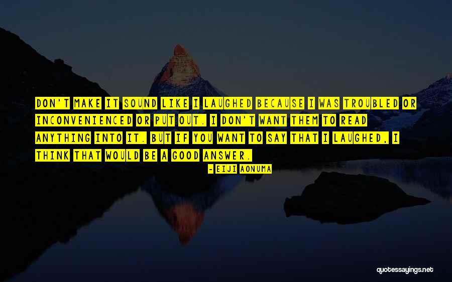 Say Anything You Want Quotes By Eiji Aonuma Say Anything You Want Quotes By Eiji Aonuma