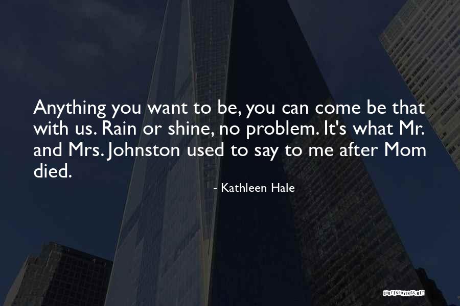 Say Anything You Want Quotes By Kathleen Hale Say Anything You Want Quotes By Kathleen Hale