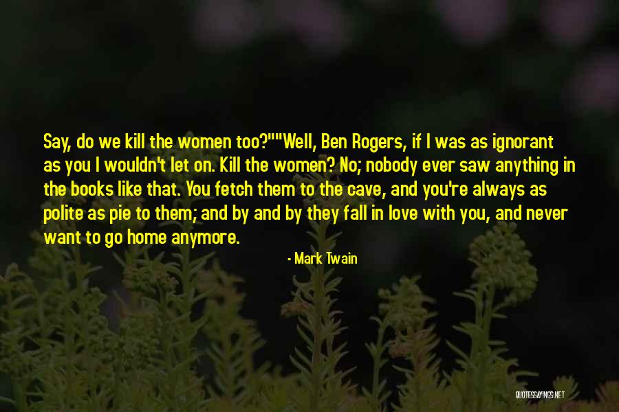 Say Anything You Want Quotes By Mark Twain Say Anything You Want Quotes By Mark Twain