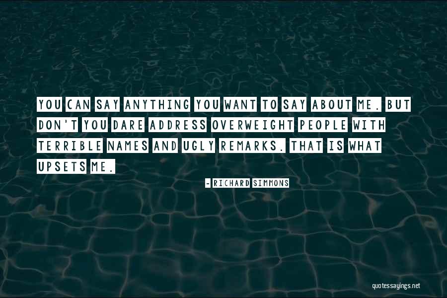 Say Anything You Want Quotes By Richard Simmons Say Anything You Want Quotes By Richard Simmons