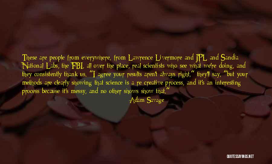 Say Clearly Quotes By Adam Savage Say Clearly Quotes By Adam Savage