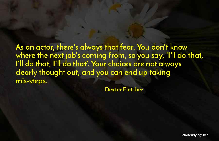 Say Clearly Quotes By Dexter Fletcher