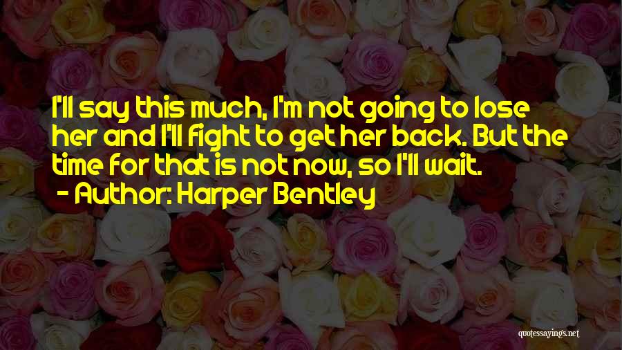 Say Get Her Back Quotes By Harper Bentley